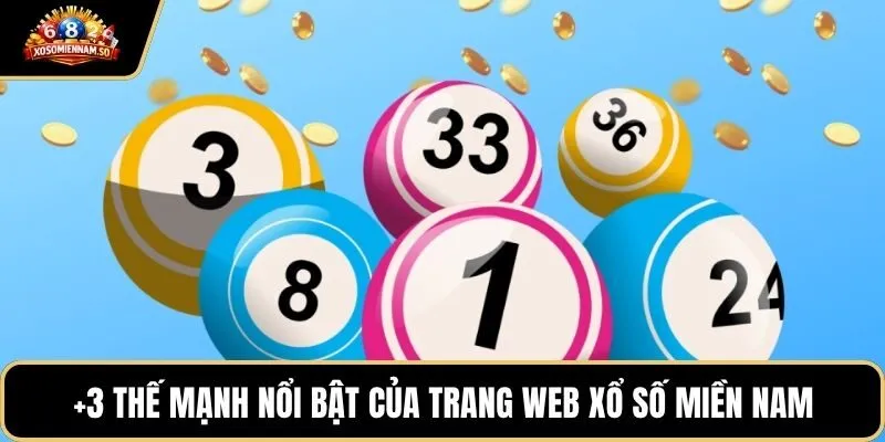+3 thế mạnh nổi bật của trang web xổ số miền nam