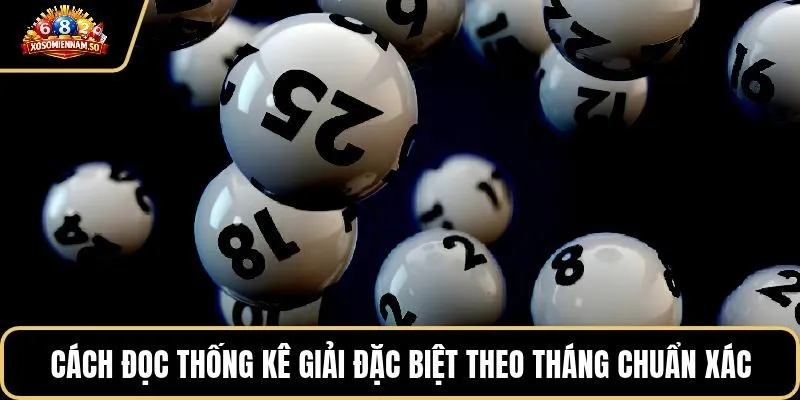 Cách đọc thống kê giải đặc biệt theo tháng chuẩn xác
