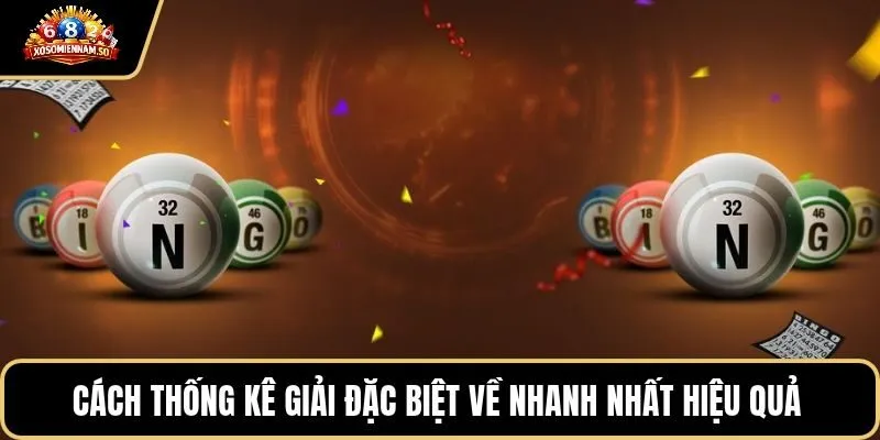 Cách thống kê giải đặc biệt về nhanh nhất hiệu quả