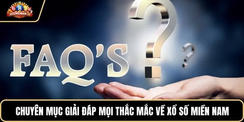 Chuyên mục giải đáp mọi thắc mắc về xổ số miền nam