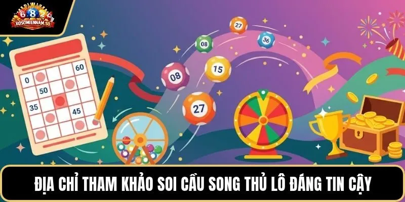 Địa chỉ tham khảo soi cầu song thủ lô đáng tin cậy