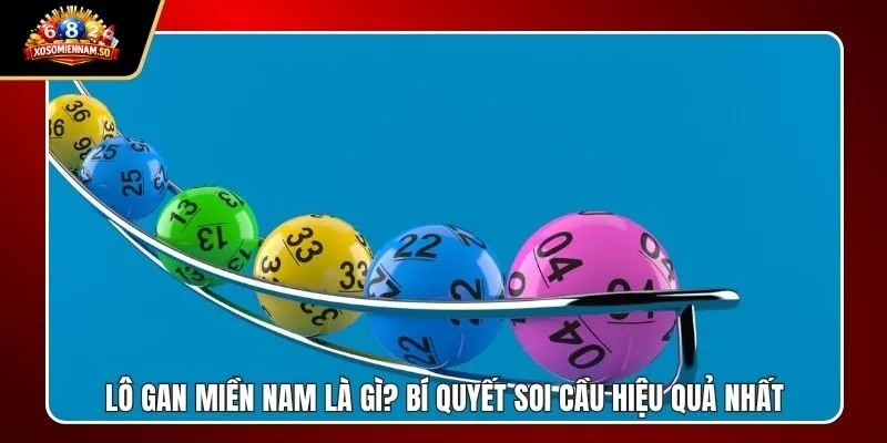Lô Gan Miền Nam Là Gì? Bí Quyết Soi Cầu Hiệu Quả Nhất