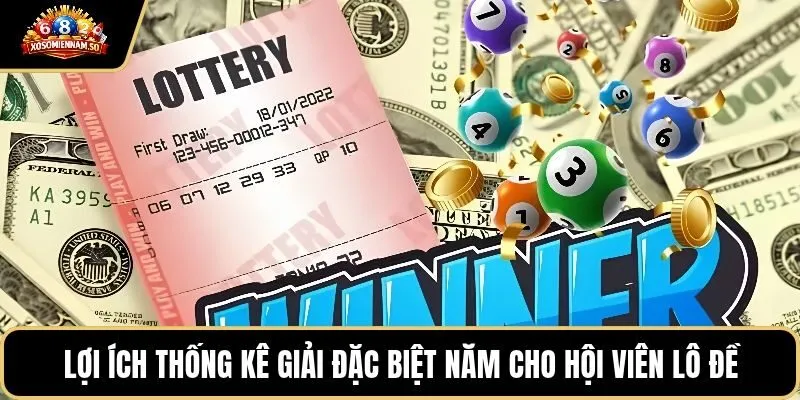 Lợi ích thống kê giải đặc biệt năm cho hội viên lô đề