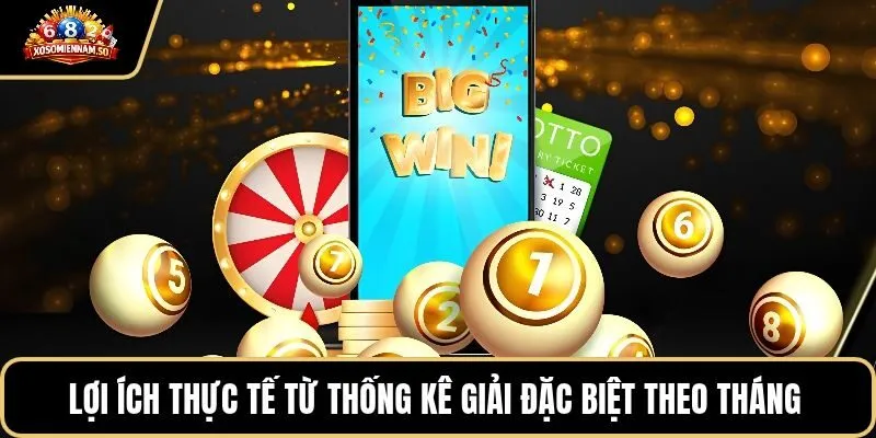 Lợi ích thực tế từ thống kê giải đặc biệt theo tháng