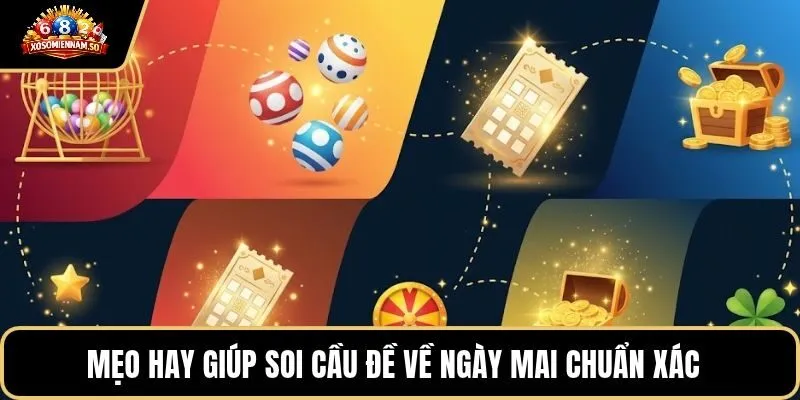 Mẹo hay giúp soi cầu đề về ngày mai chuẩn xác