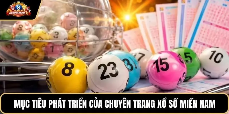 Mục tiêu phát triển của chuyên trang xổ số miền nam