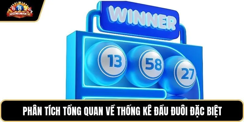 Phân tích tổng quan về thống kê đầu đuôi đặc biệt