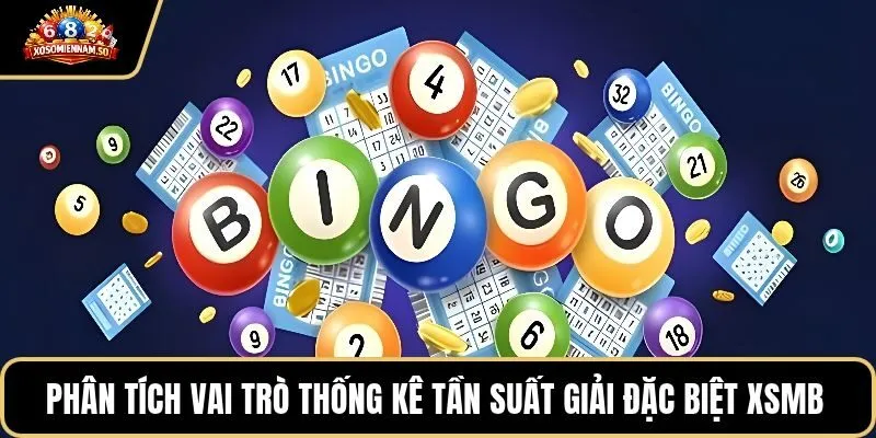 Phân tích vai trò thống kê tần suất giải đặc biệt XSMB