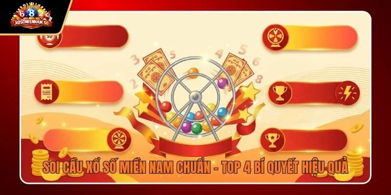 Soi Cầu Xổ Số Miền Nam Chuẩn - Top 4 Bí Quyết Hiệu Quả