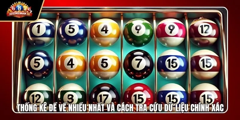 Thống Kê Đề Về Nhiều Nhất Và Cách Tra Cứu Dữ Liệu Chính Xác