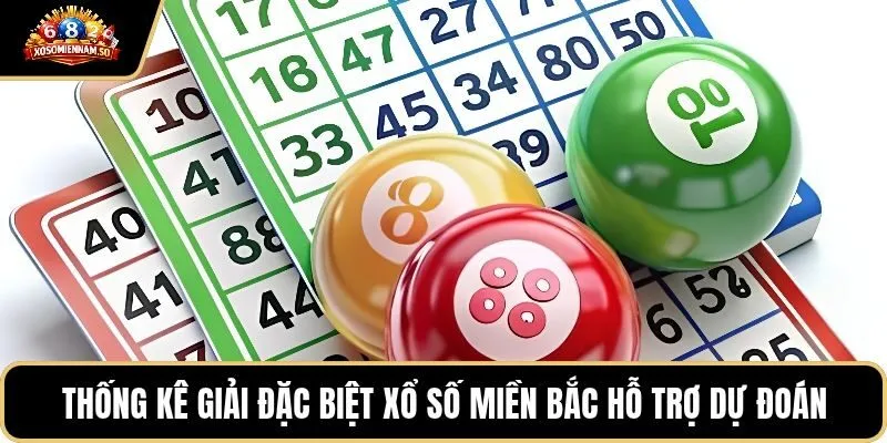 Thống kê giải đặc biệt xổ số miền Bắc hỗ trợ dự đoán