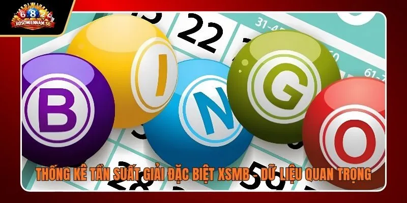 Thống Kê Tần Suất Giải Đặc Biệt XSMB - Dữ Liệu Quan Trọng