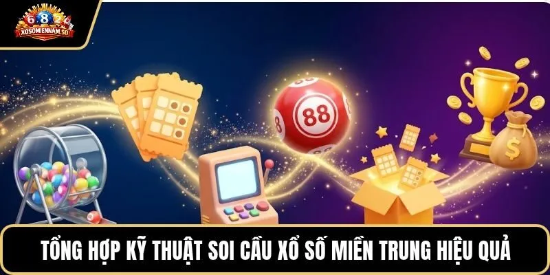 Tổng hợp kỹ thuật soi cầu xổ số miền Trung hiệu quả