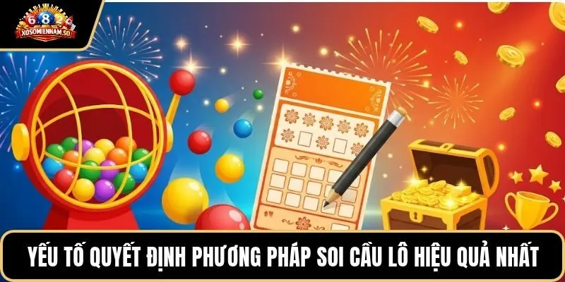 Yếu tố quyết định phương pháp soi cầu lô hiệu quả nhất